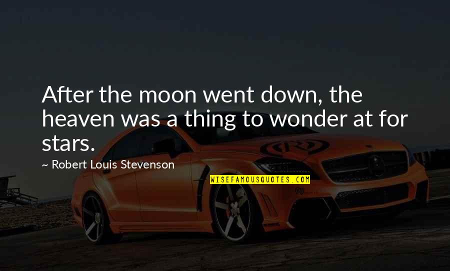 Thing Went Quotes By Robert Louis Stevenson: After the moon went down, the heaven was