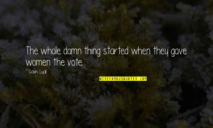 Thing When Quotes By Gavin Lyall: The whole damn thing started when they gave