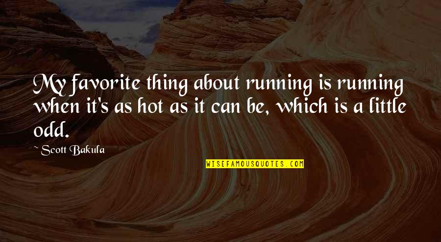 Thing When Quotes By Scott Bakula: My favorite thing about running is running when