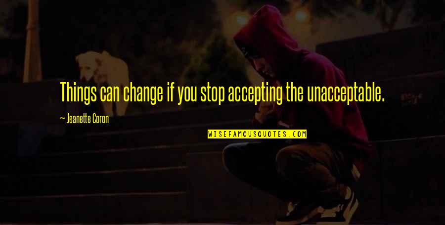 Thing Which We Use While Sleeping Quotes By Jeanette Coron: Things can change if you stop accepting the Thing Which We Use While Sleeping Quotes By Jeanette Coron: Things can change if you stop accepting the