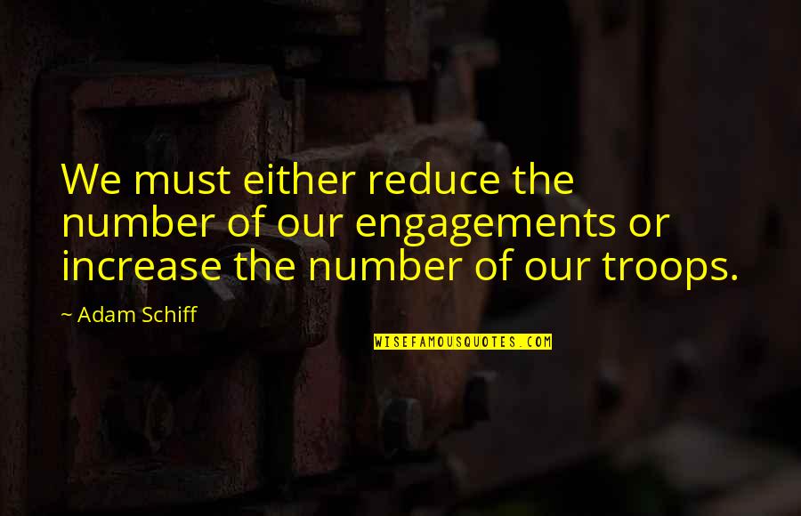 Thing You Can Do When Your Bored Quotes By Adam Schiff: We must either reduce the number of our Thing You Can Do When Your Bored Quotes By Adam Schiff: We must either reduce the number of our