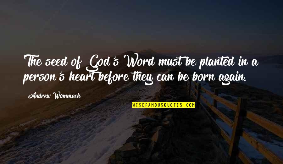 Thingamabob Quotes By Andrew Wommack: The seed of God's Word must be planted