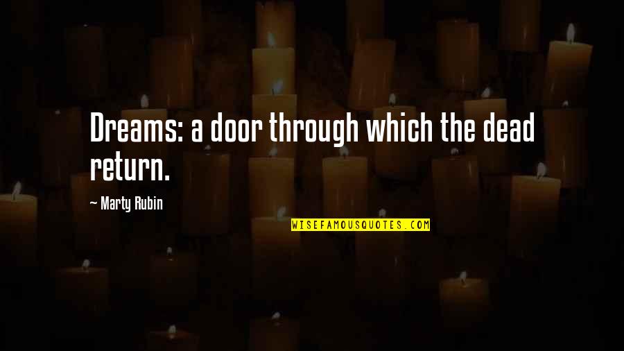 Thingamabobsglitterware Quotes By Marty Rubin: Dreams: a door through which the dead return.