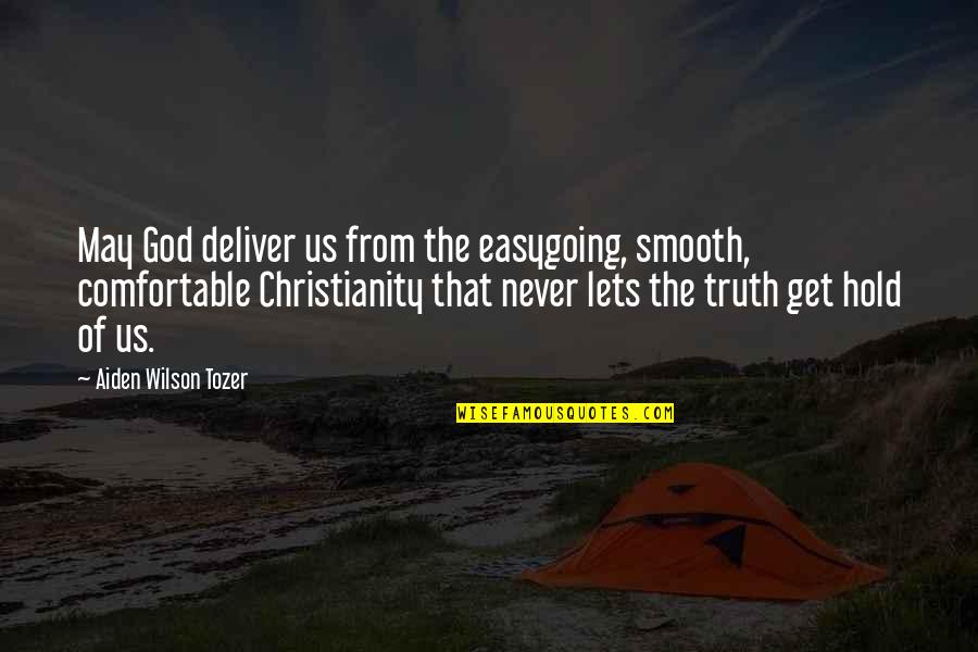 Thingies Crisps Quotes By Aiden Wilson Tozer: May God deliver us from the easygoing, smooth, Thingies Crisps Quotes By Aiden Wilson Tozer: May God deliver us from the easygoing, smooth,