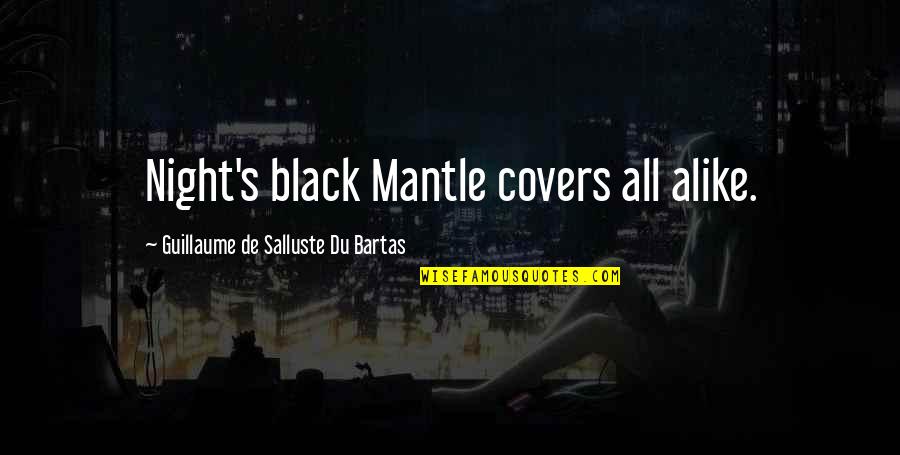 Things Always Have A Way Of Working Out Quotes By Guillaume De Salluste Du Bartas: Night's black Mantle covers all alike. Things Always Have A Way Of Working Out Quotes By Guillaume De Salluste Du Bartas: Night's black Mantle covers all alike.