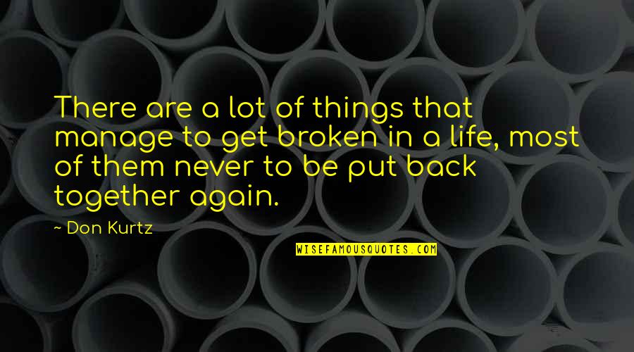 Things Are Broken Quotes By Don Kurtz: There are a lot of things that manage