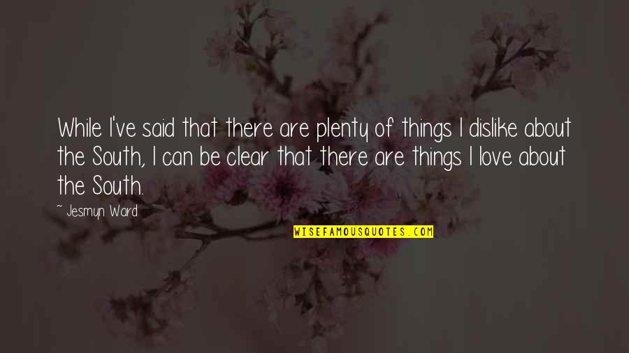 Things Are Clear Quotes By Jesmyn Ward: While I've said that there are plenty of