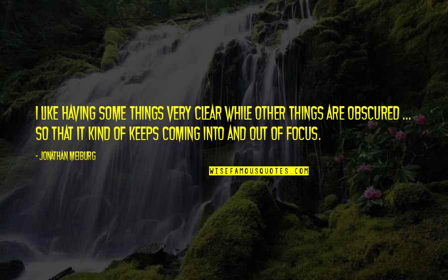 Things Are Clear Quotes By Jonathan Meiburg: I like having some things very clear while