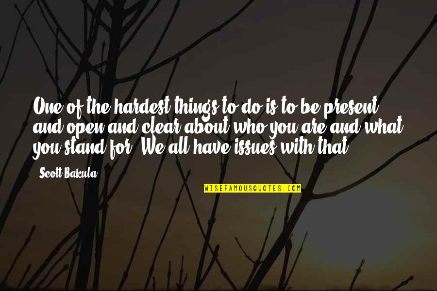 Things Are Clear Quotes By Scott Bakula: One of the hardest things to do is