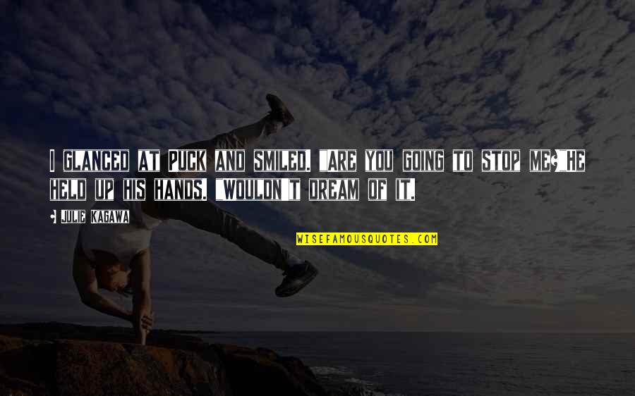 Things Are Getting Worse Day By Day Quotes By Julie Kagawa: I glanced at Puck and smiled. "Are you