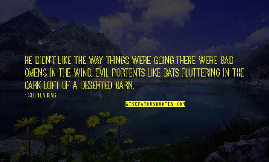 Things Are Going Bad Quotes By Stephen King: He didn't like the way things were going.There