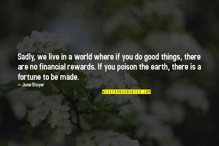 Things Are Good Quotes By June Stoyer: Sadly, we live in a world where if