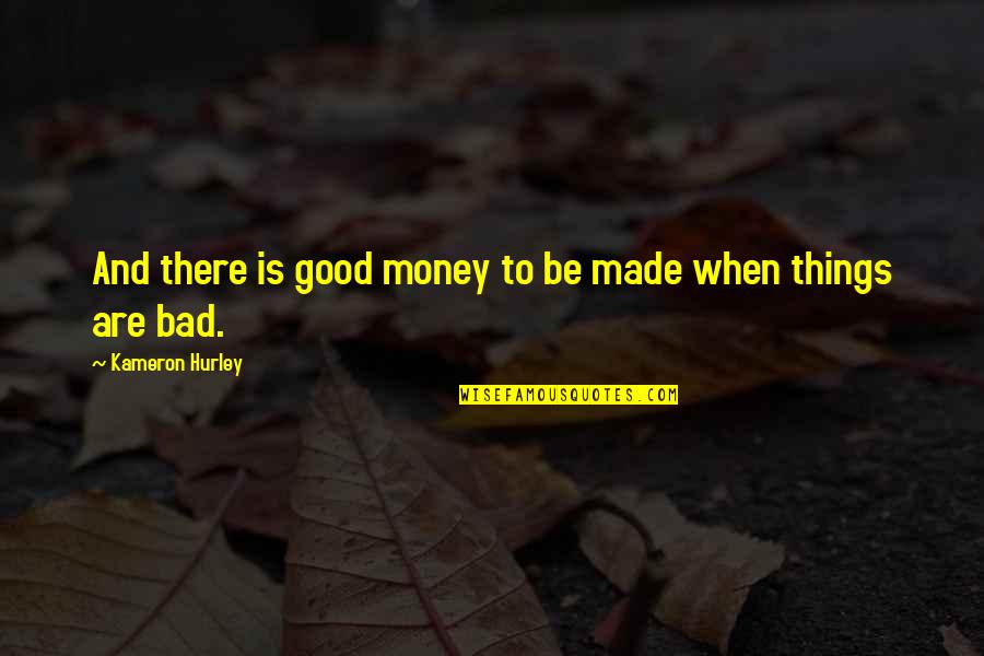 Things Are Good Quotes By Kameron Hurley: And there is good money to be made