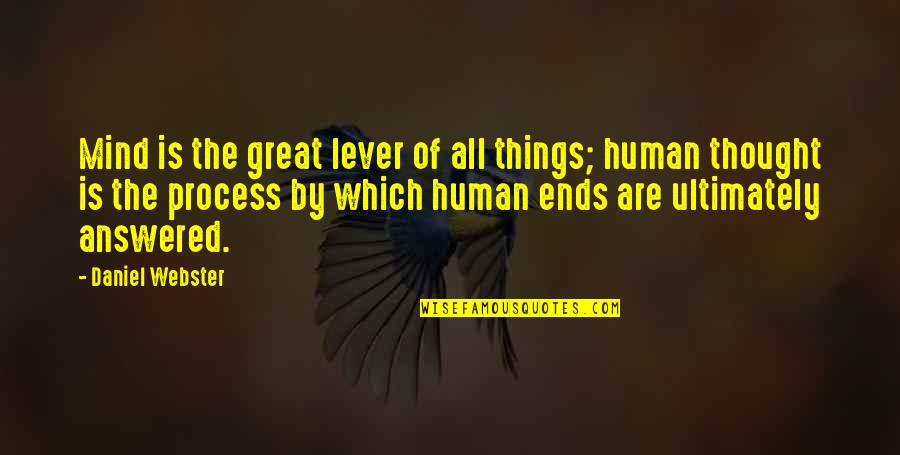Things Are Great Quotes By Daniel Webster: Mind is the great lever of all things;