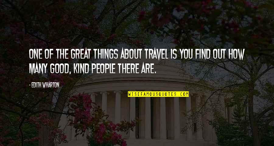 Things Are Great Quotes By Edith Wharton: One of the great things about travel is