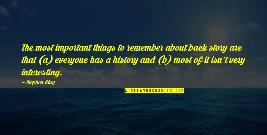 Things Are Important Quotes By Stephen King: The most important things to remember about back