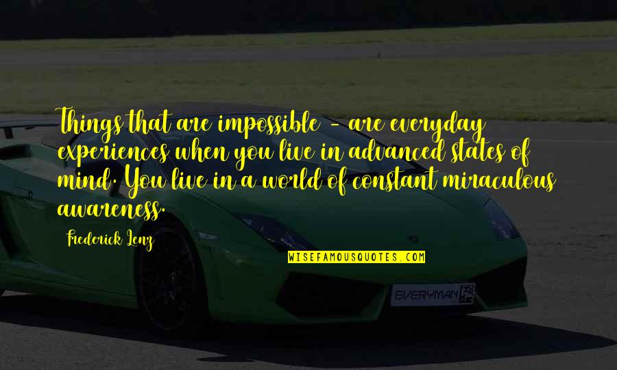 Things Are Impossible Quotes By Frederick Lenz: Things that are impossible - are everyday experiences