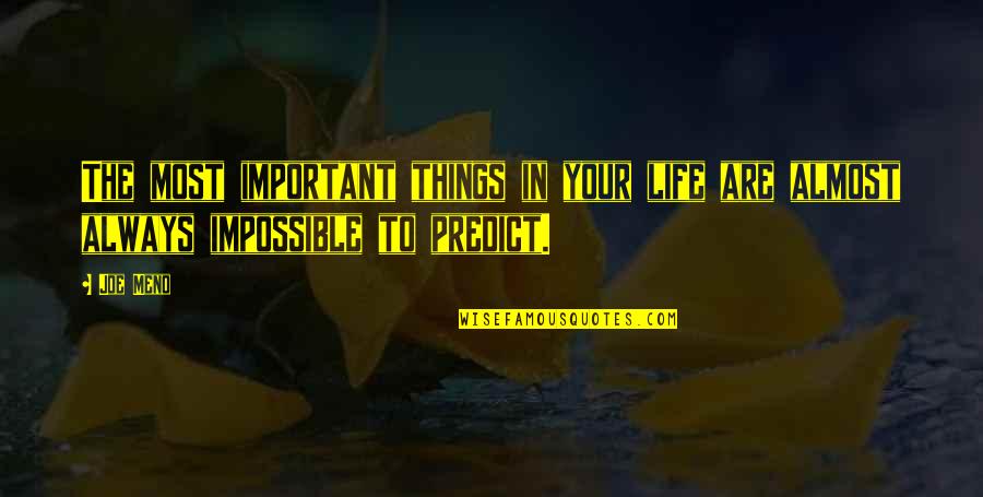 Things Are Impossible Quotes By Joe Meno: The most important things in your life are