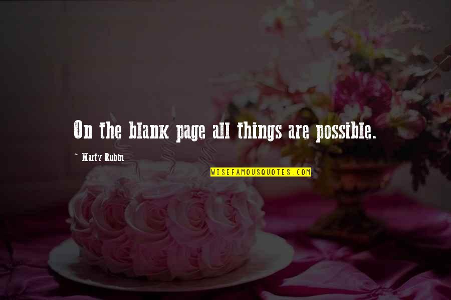Things Are Impossible Quotes By Marty Rubin: On the blank page all things are possible.