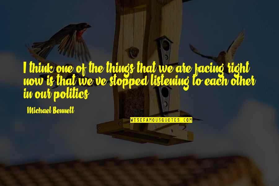 Things Are Not Right Quotes By Michael Bennett: I think one of the things that we