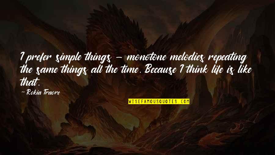 Things Are Not The Same Without You Quotes By Rokia Traore: I prefer simple things - monotone melodies repeating