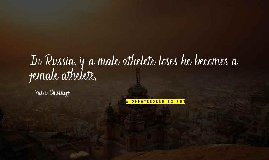 Things Are Tough All Over 1982 Quotes By Yakov Smirnoff: In Russia, if a male athelete loses he Things Are Tough All Over 1982 Quotes By Yakov Smirnoff: In Russia, if a male athelete loses he