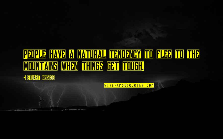 Things Are Tough Quotes By Stuart Briscoe: People have a natural tendency to flee to