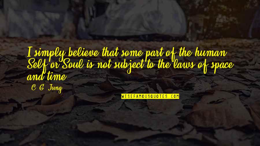 Things Are Unplanned Quotes By C. G. Jung: I simply believe that some part of the Things Are Unplanned Quotes By C. G. Jung: I simply believe that some part of the