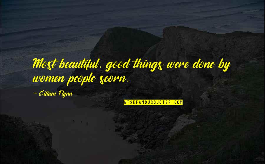 Things Beautiful Quotes By Gillian Flynn: Most beautiful, good things were done by women Things Beautiful Quotes By Gillian Flynn: Most beautiful, good things were done by women