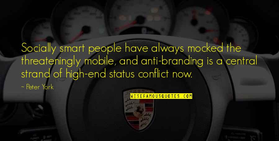 Things Being Black And White Quotes By Peter York: Socially smart people have always mocked the threateningly Things Being Black And White Quotes By Peter York: Socially smart people have always mocked the threateningly