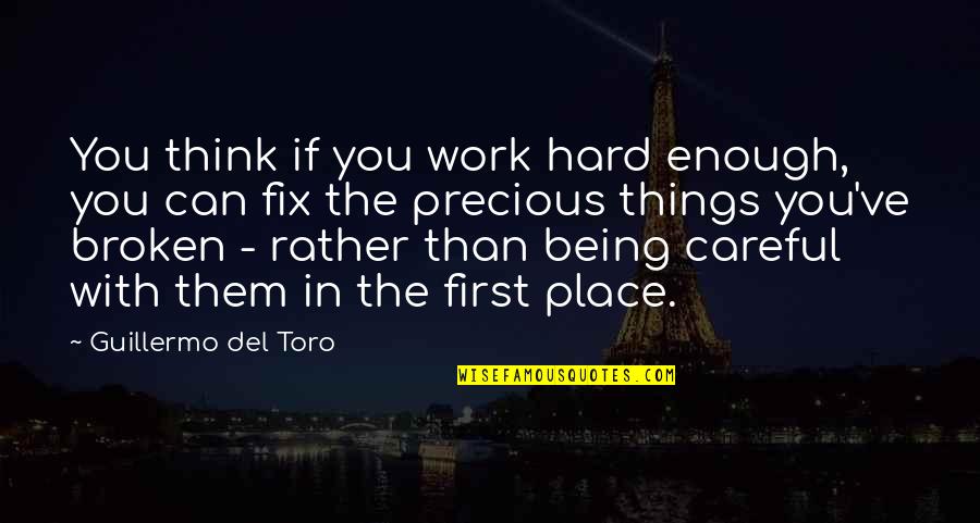 Things Being Hard Quotes By Guillermo Del Toro: You think if you work hard enough, you
