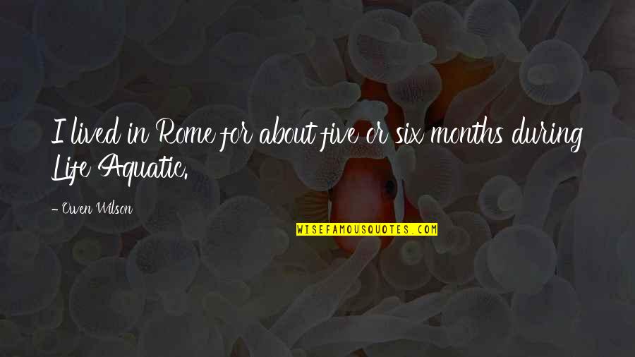 Things Being Worse Quotes By Owen Wilson: I lived in Rome for about five or