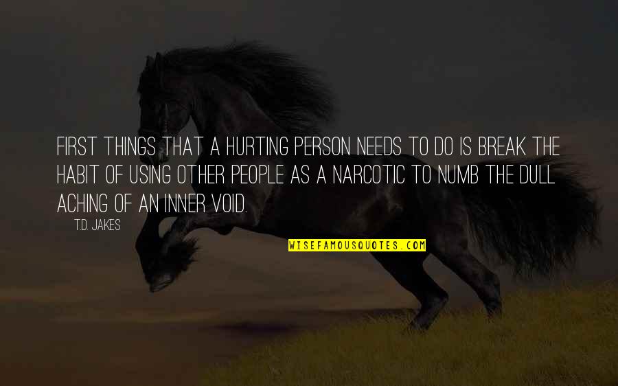Things Break Quotes By T.D. Jakes: First things that a hurting person needs to Things Break Quotes By T.D. Jakes: First things that a hurting person needs to