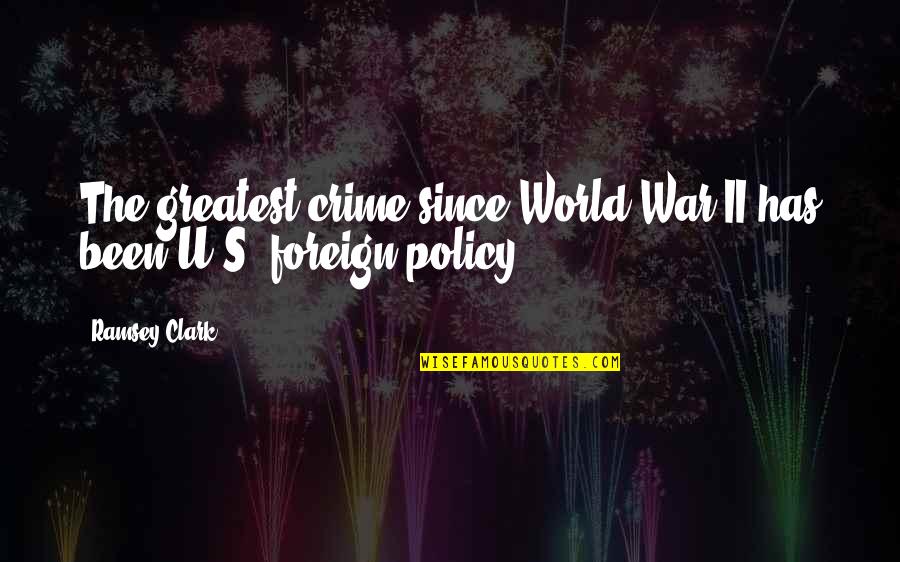 Things Burning Out Quickly Quotes By Ramsey Clark: The greatest crime since World War II has