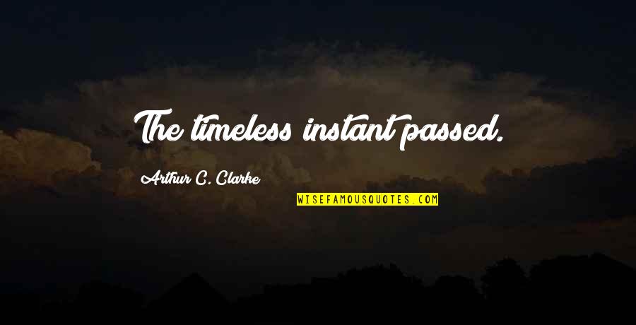 Things Change But Stay The Same Quotes By Arthur C. Clarke: The timeless instant passed.