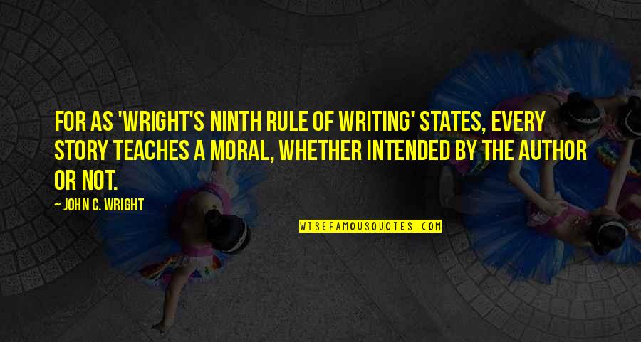 Things Changing But Staying The Same Quotes By John C. Wright: For as 'Wright's Ninth Rule of Writing' states, Things Changing But Staying The Same Quotes By John C. Wright: For as 'Wright's Ninth Rule of Writing' states,
