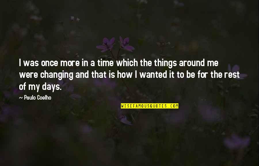 Things Changing Over Time Quotes By Paulo Coelho: I was once more in a time which