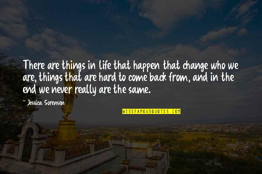 Things Come Back Quotes By Jessica Sorensen: There are things in life that happen that Things Come Back Quotes By Jessica Sorensen: There are things in life that happen that