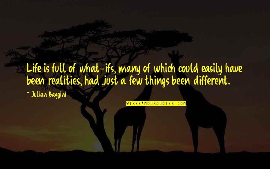 Things Could've Been Different Quotes By Julian Baggini: Life is full of what-ifs, many of which