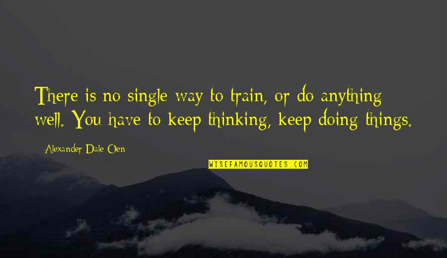 Things Doing Well Quotes By Alexander Dale Oen: There is no single way to train, or