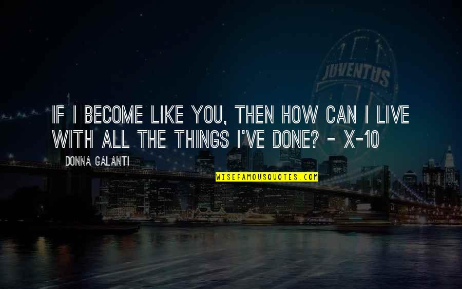 Things Done Quotes By Donna Galanti: If I become like you, then how can