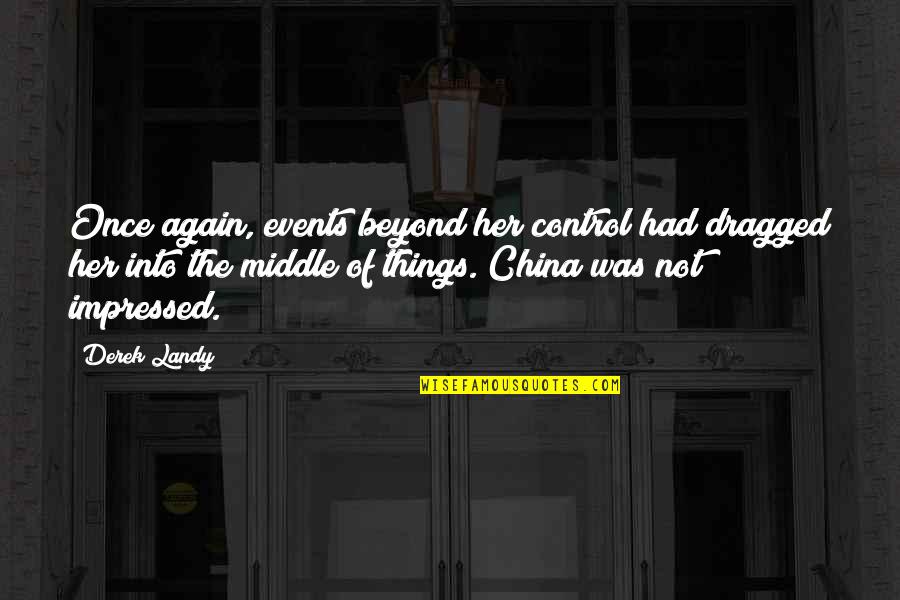 Things Events Quotes By Derek Landy: Once again, events beyond her control had dragged