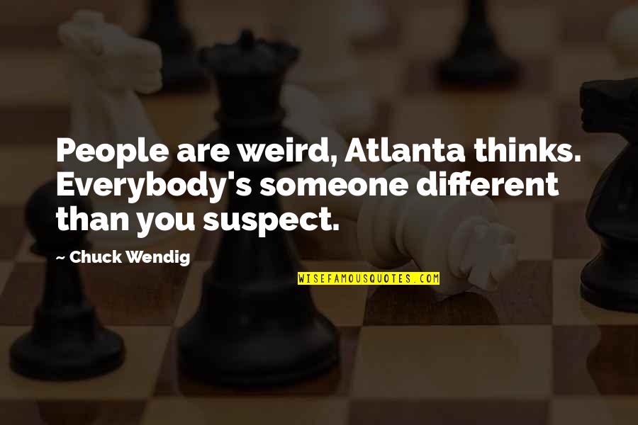 Things Fall Apart Culture Clash Quotes By Chuck Wendig: People are weird, Atlanta thinks. Everybody's someone different