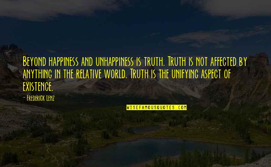 Things Fall Apart Enoch Quotes By Frederick Lenz: Beyond happiness and unhappiness is truth. Truth is