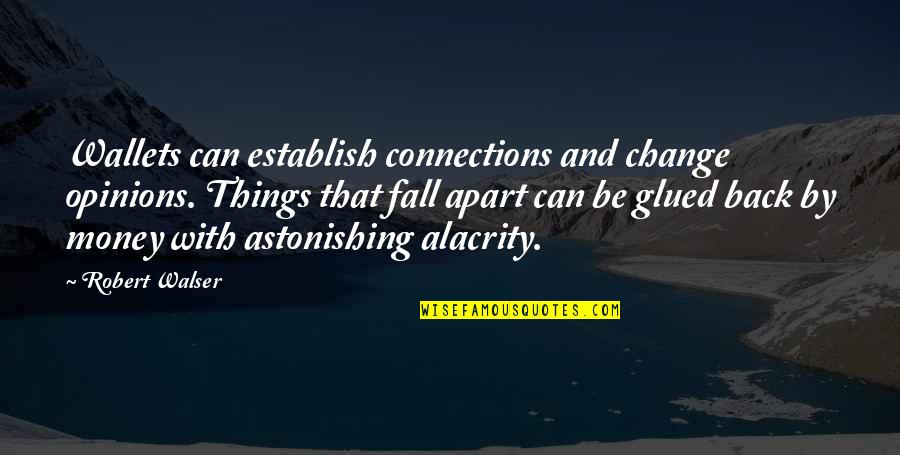 Things Fall Apart Money Quotes By Robert Walser: Wallets can establish connections and change opinions. Things Things Fall Apart Money Quotes By Robert Walser: Wallets can establish connections and change opinions. Things