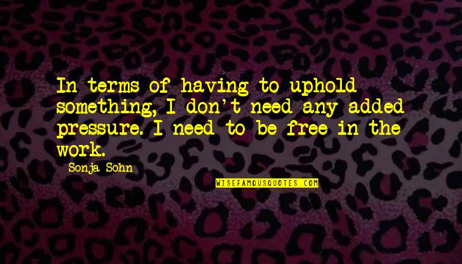 Things Fall Apart New Yam Festival Quotes By Sonja Sohn: In terms of having to uphold something, I Things Fall Apart New Yam Festival Quotes By Sonja Sohn: In terms of having to uphold something, I