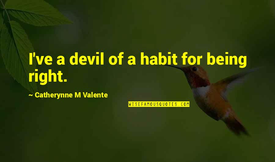 Things Fall Apart Success Quotes By Catherynne M Valente: I've a devil of a habit for being