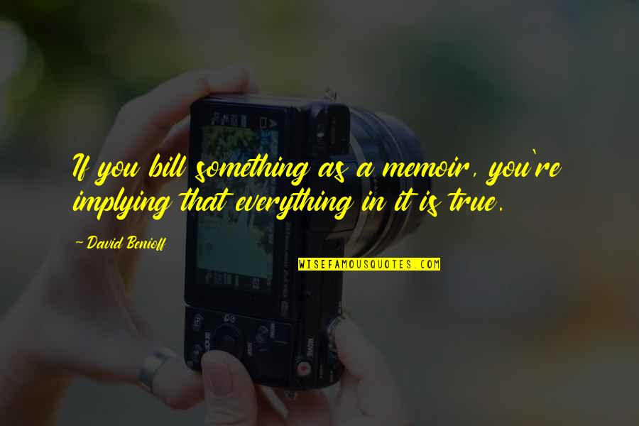 Things Fall Apart Umuofia Quotes By David Benioff: If you bill something as a memoir, you're