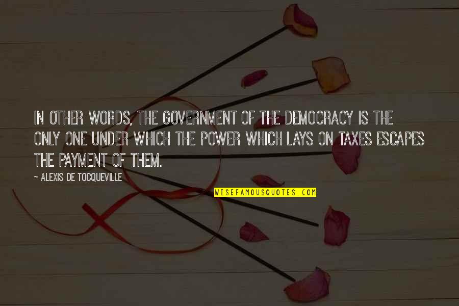Things Fall Apart Yams Quotes By Alexis De Tocqueville: In other words, the government of the democracy