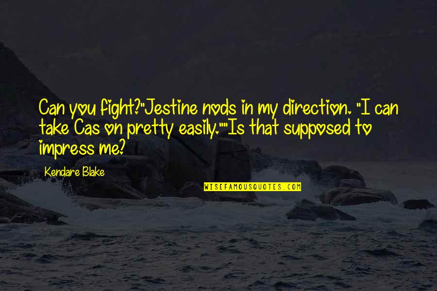 Things Falling Together Quotes By Kendare Blake: Can you fight?"Jestine nods in my direction. "I